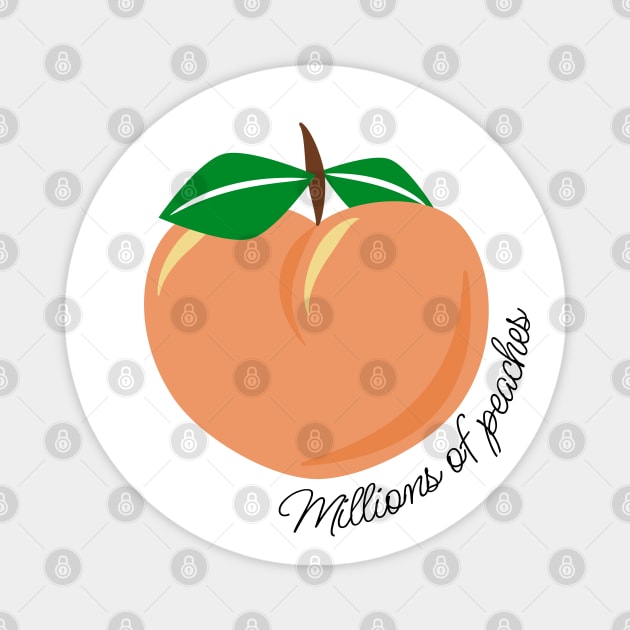 Millions of Peaches Magnet by thejamestaylor